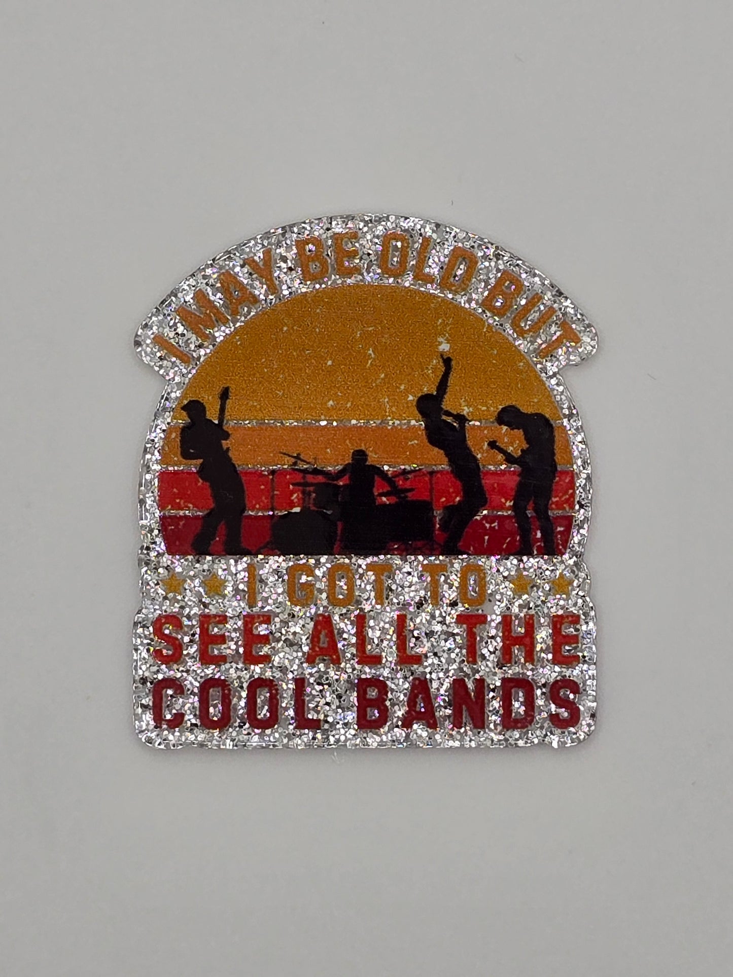 I May Be Old But I Got To See All The Cool Bands