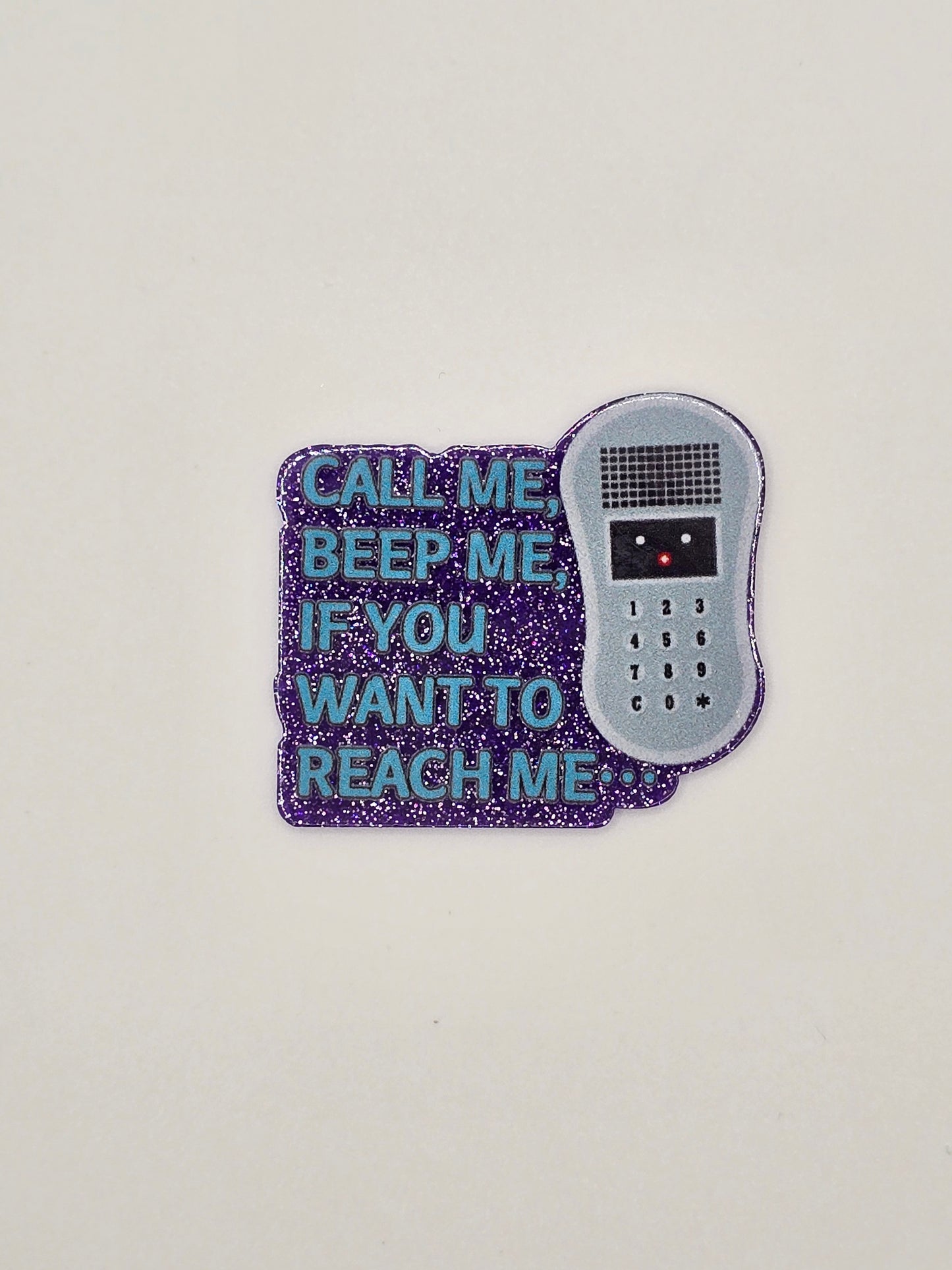 Call Me Beep Me If You Need To Reach Me