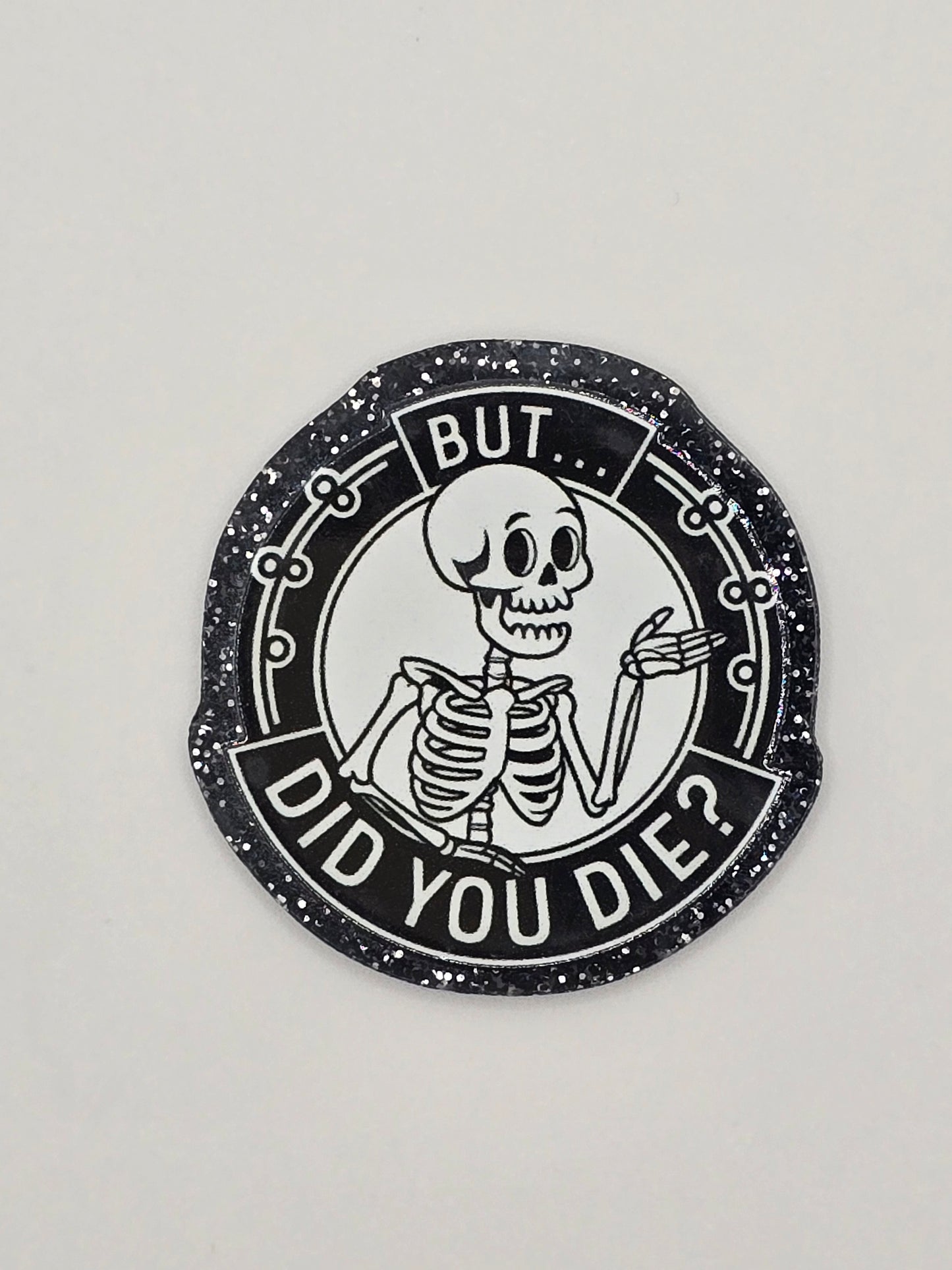 But...Did You Die