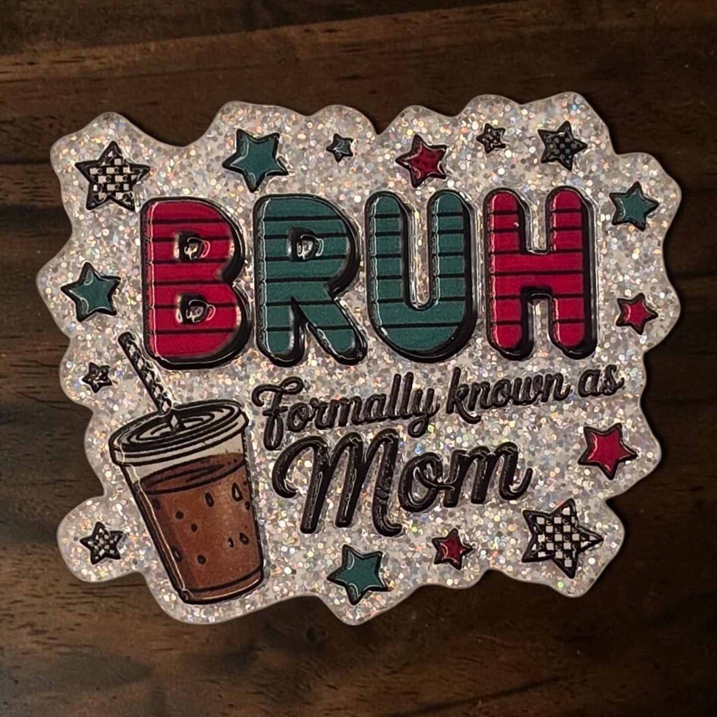 Bruh Formally Known As Mom Acrylic Flatback