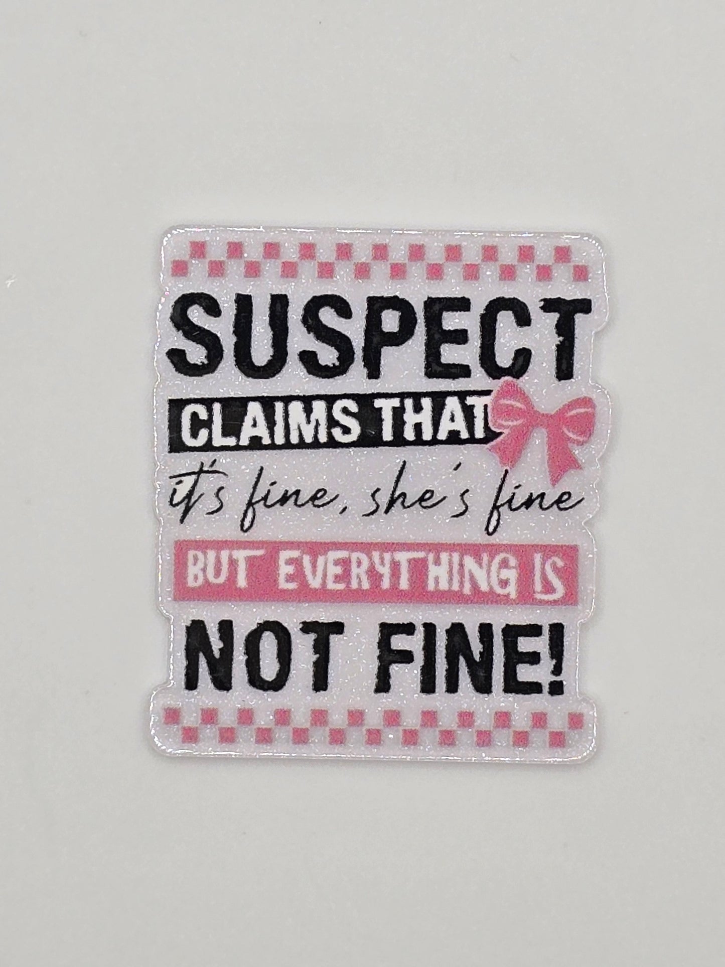 Suspect Claims That It's Fine