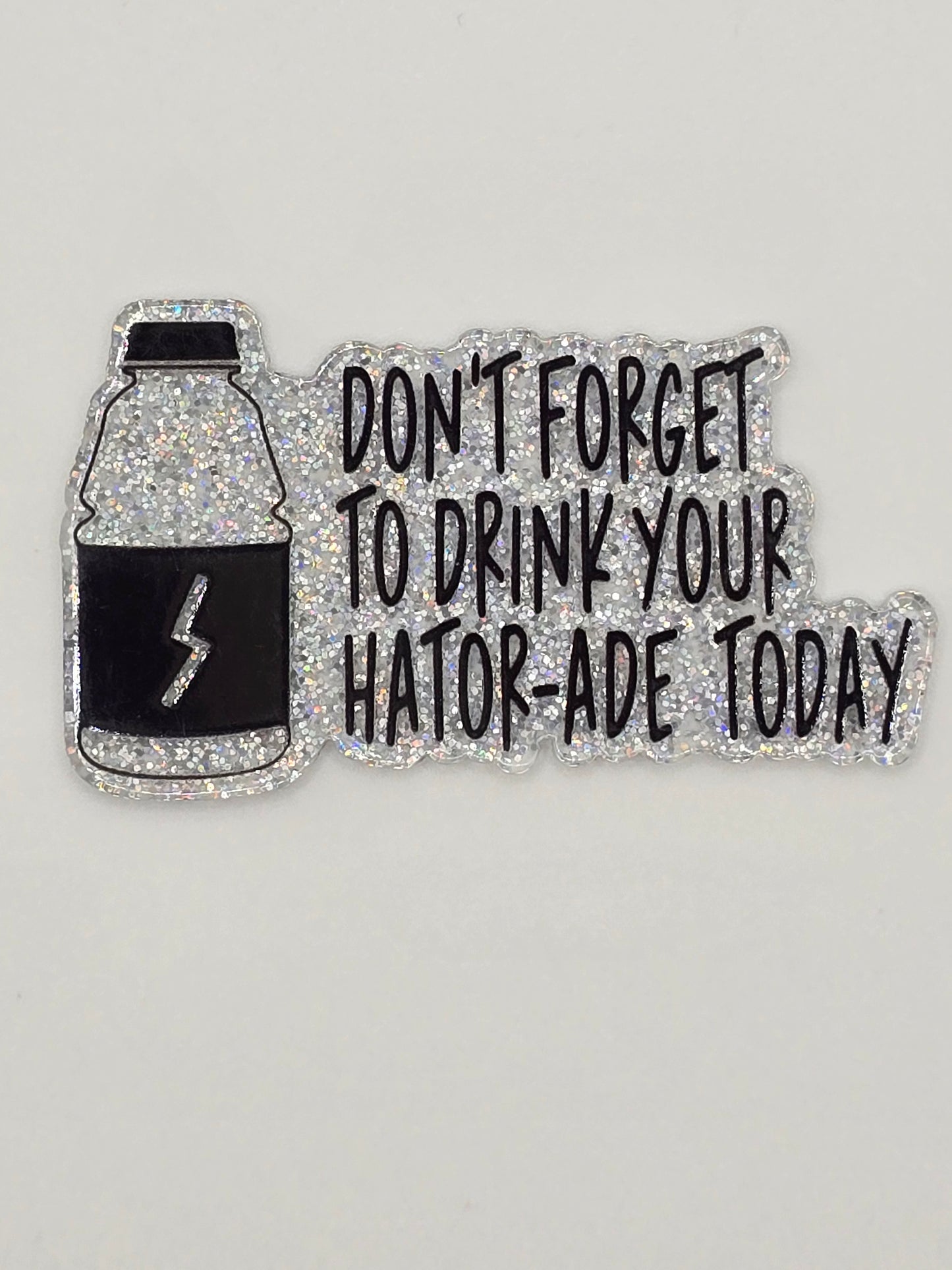 Don't Forget Your Hator-Ade Today
