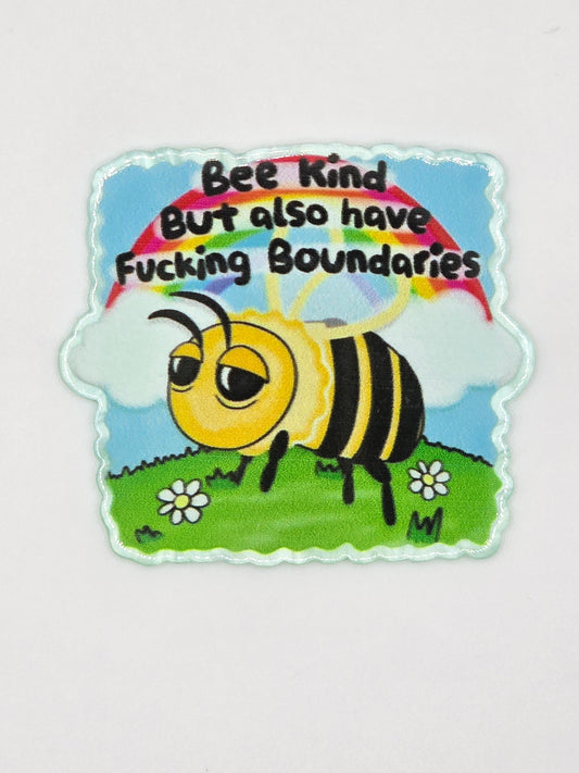 Bee Kind But Also Have Fu*king Boundaries