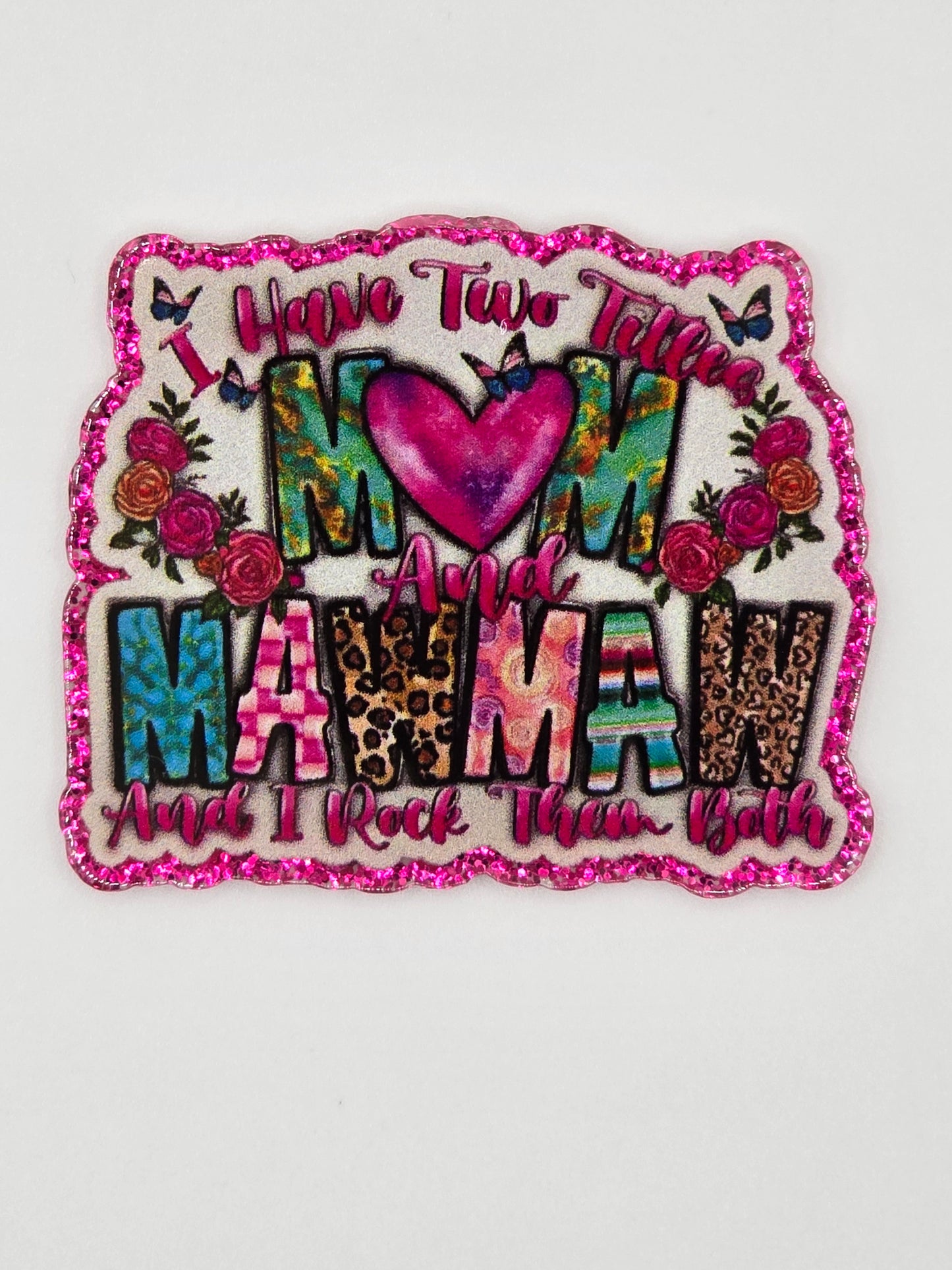 I Have Two Titles, Mom and Mawmaw And I rock Them Both