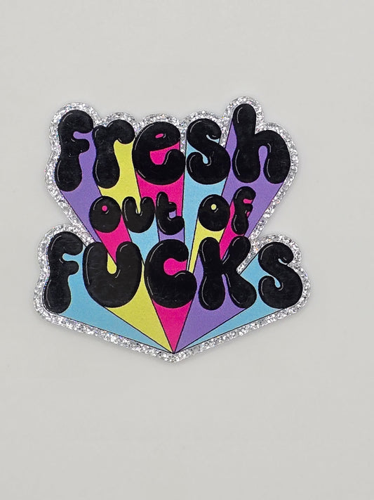 Fresh Out of F**KS