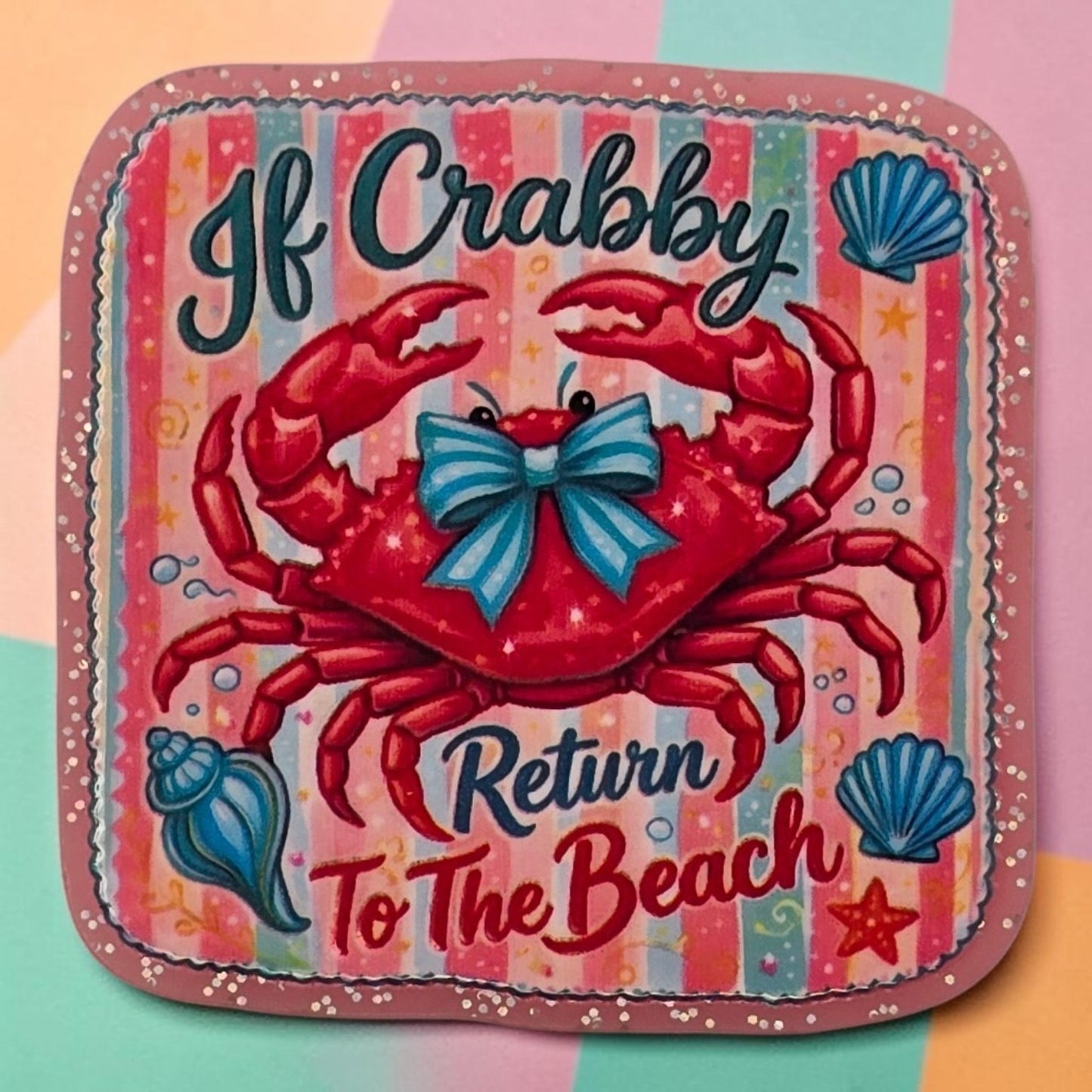 If Crabby Return To The Beach Acrylic Flatback