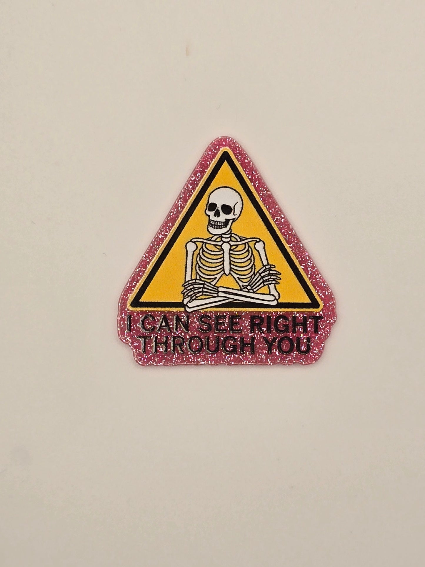 I Can See Right Through You Acrylic Flatback