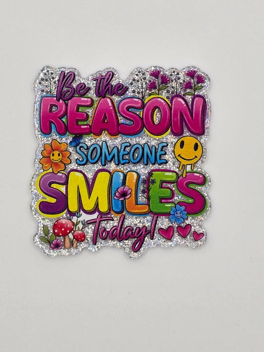 Be The Reason Someone Smiles Today