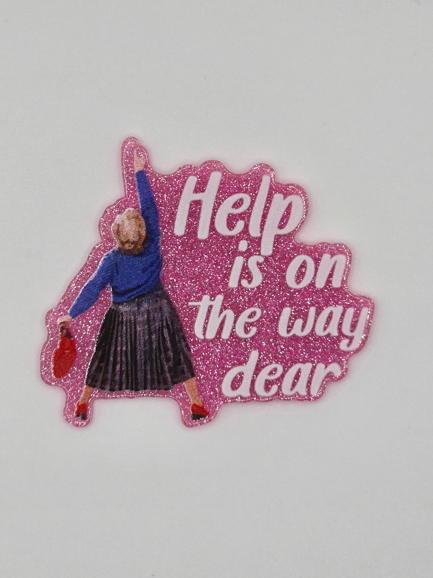 Help Is On The Way Dear