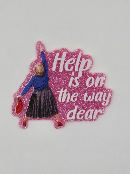 Help Is On The Way Dear