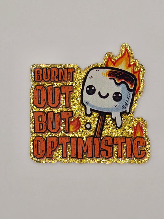 Burnt Out But Optimistic