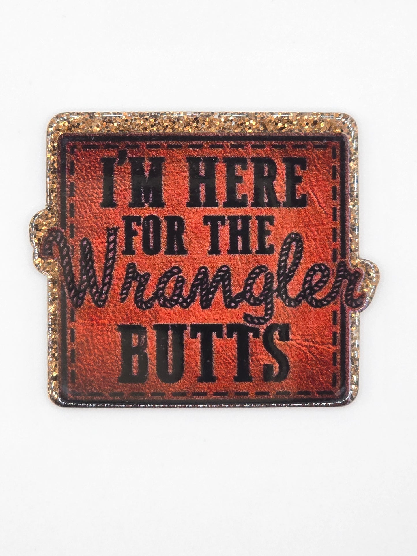 I'm Here For The Wrangler Butts