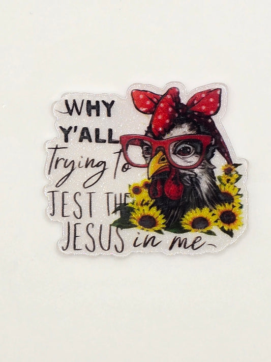 Why Y'All Trying To Test The Jesus In Me