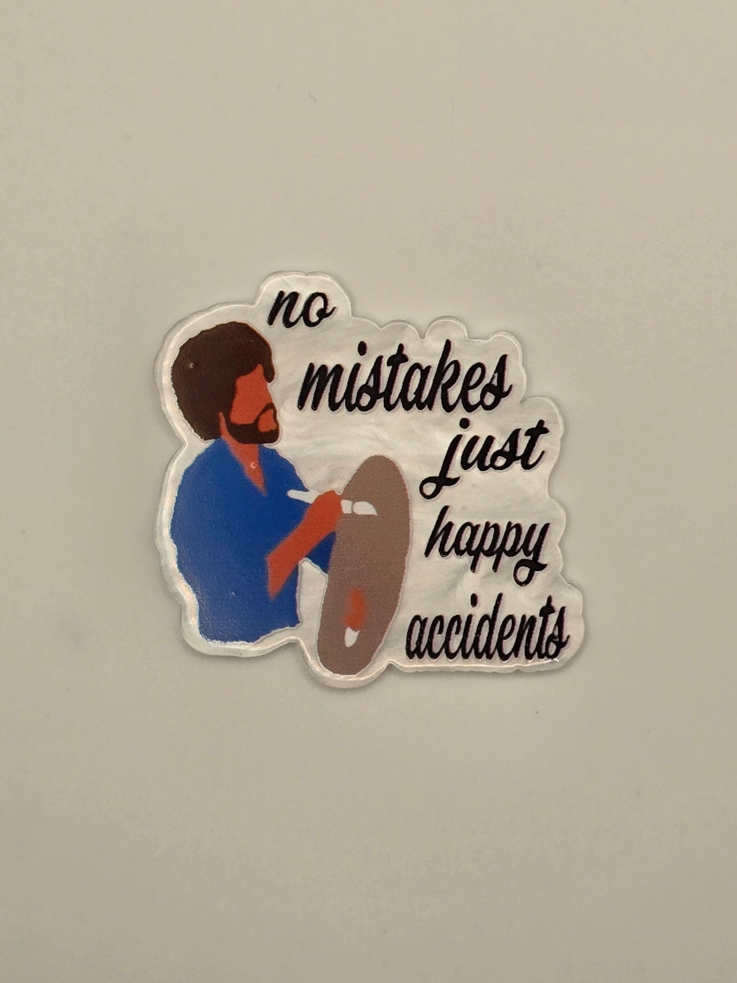 No Mistakes Just Happy Accidents Acrylic Flatback