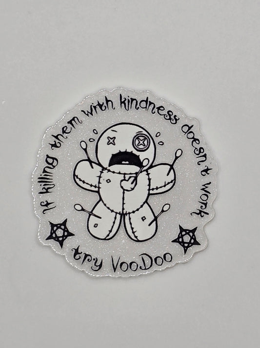 If Killing Them With Kindness Doesn't Work Try VooDoo