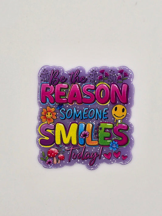 Be The Reason Someone Smiles Today