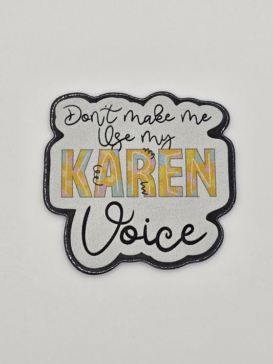 Don't Make Me Use My Karen Voice