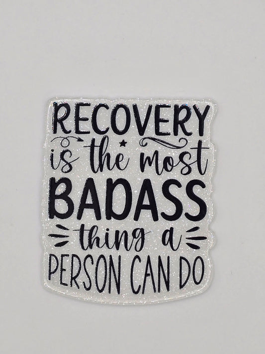 Recovery Is The Most Badass Thing A Person Can Do