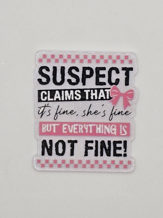 Suspect Claims That It's Fine