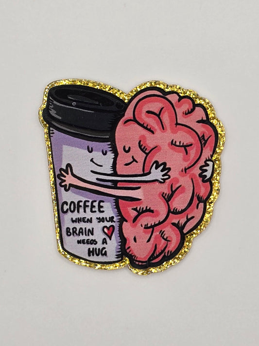 Coffee For When Your Brain Needs A Hug