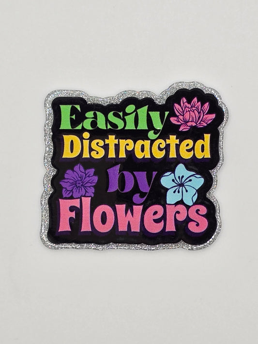 Easily Distracted By Flowers