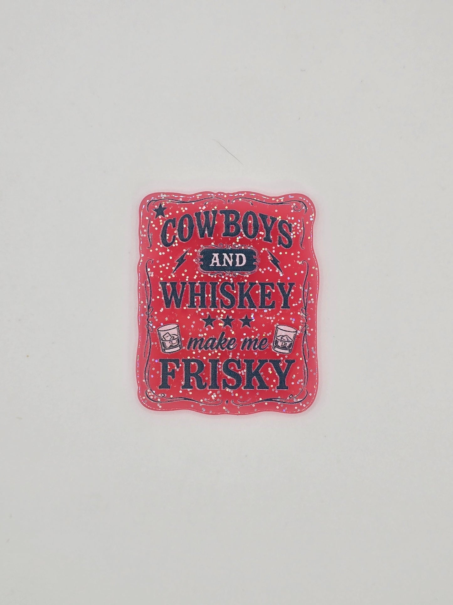 Cowboys And Whiskey Make Me Frisky