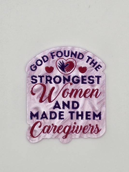 God Found The Strongest Women And Made Them Caregivers