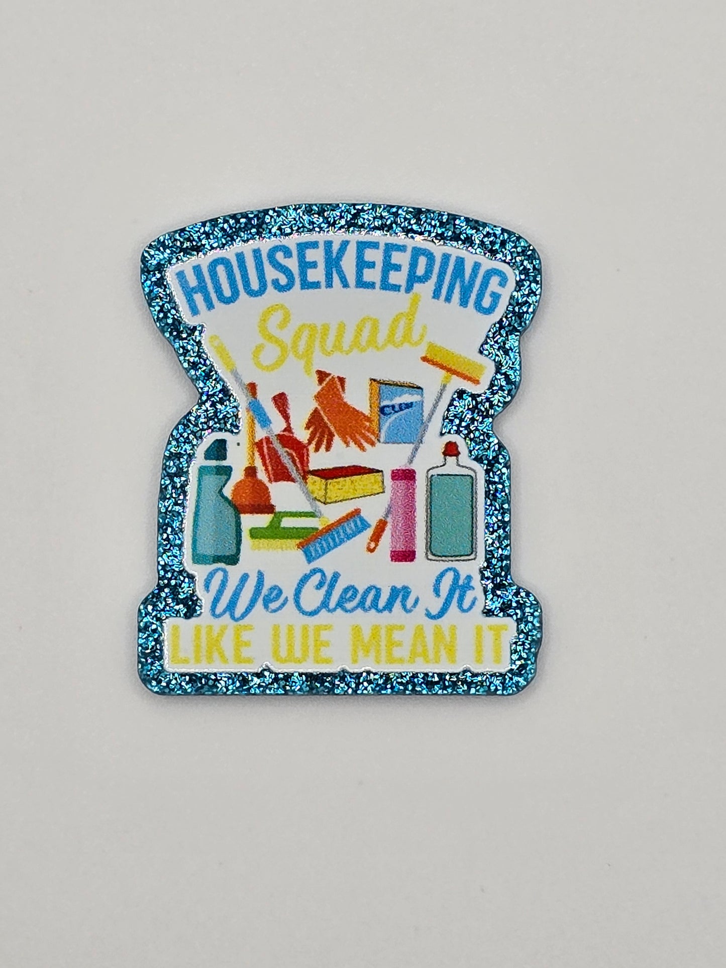 Housekeeping Squad We Clean It Like We Mean It