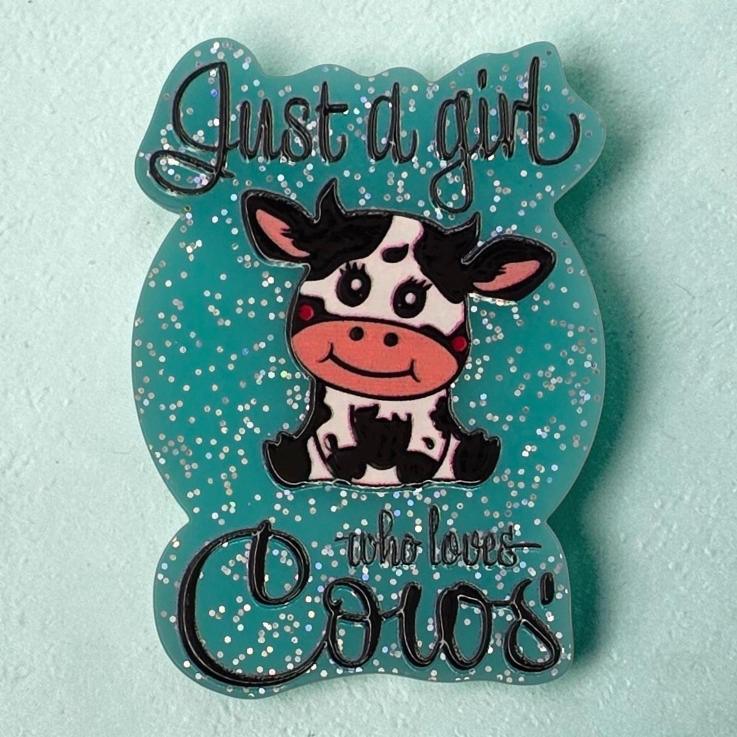 Just A Girl Who Loves Cows Acrylic Flatback