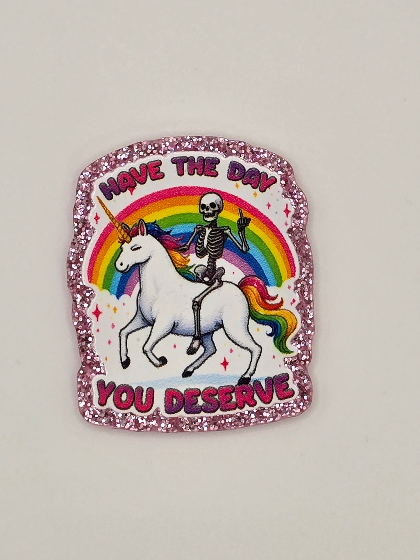 Have The Day You Deserve