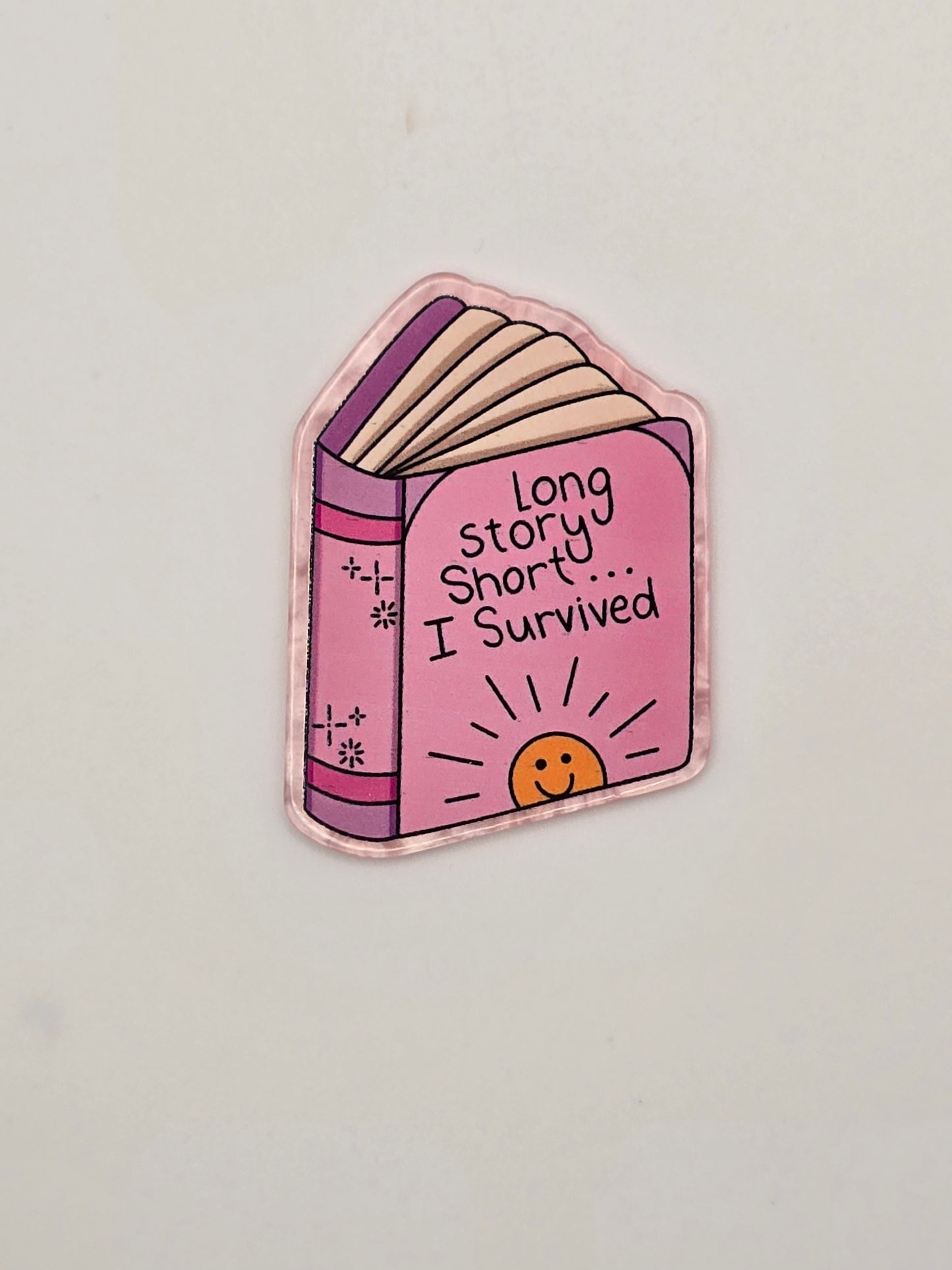 Long Story Short...I Survived Acrylic Flatback