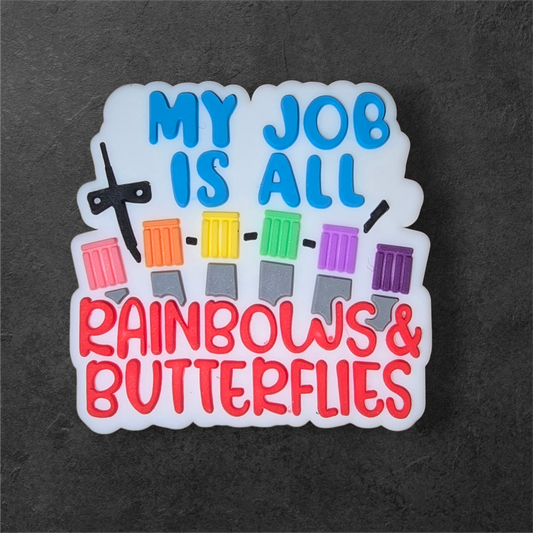 My Job Is All Rainbows And Butterflies